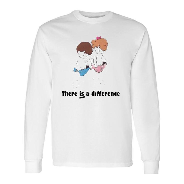 There Is Difference Long Sleeve T-Shirt T-Shirt