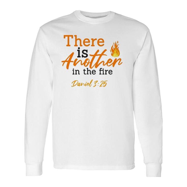 There Is Another In The Fire Daniel 325 – Faith & Religious Long Sleeve T-Shirt