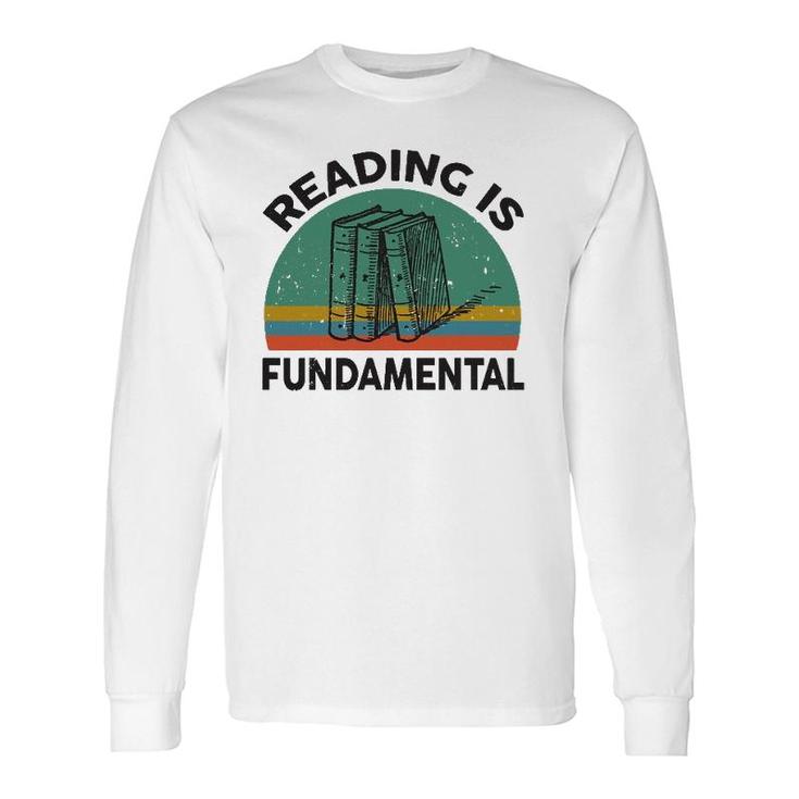 Reading Is Fundamental For Teacher Nerdy Book Lover Long Sleeve T-Shirt T-Shirt