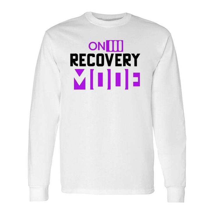 On Recovery Mode On Get Well Injury Recovery Cute Long Sleeve T-Shirt T-Shirt