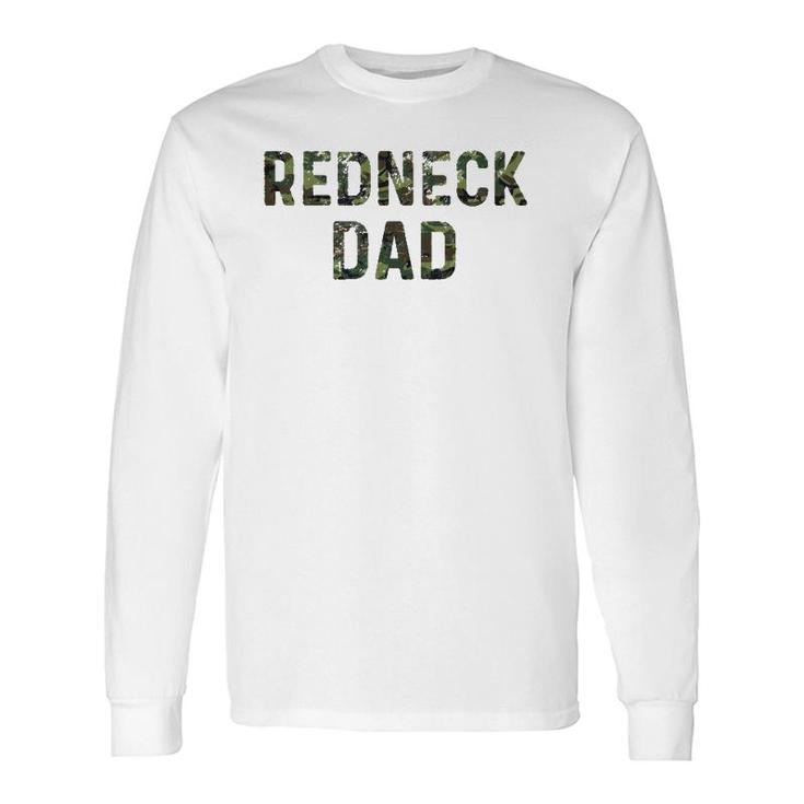 Redneck Dad For Camo Lovers Redneck Party Long Sleeve T-Shirt T-Shirt
