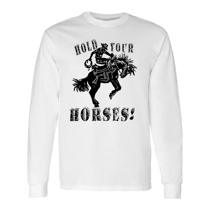 Retro Cowboy Hold Your Horses Western Country Rodeo Dad Long Sleeve T-Shirt T-Shirt