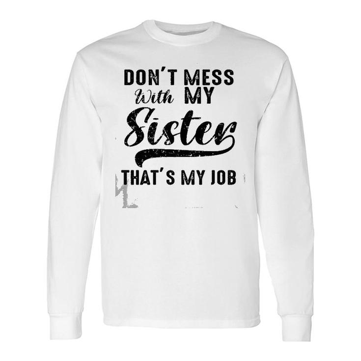 Retro Don't Mess With My Sister That's My Job Sister Premium Long Sleeve T-Shirt T-Shirt