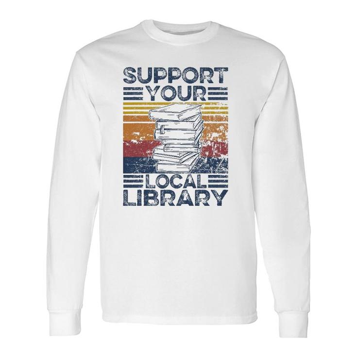 Retro Support Your Local Library Library Lover Book Reader Long Sleeve T-Shirt