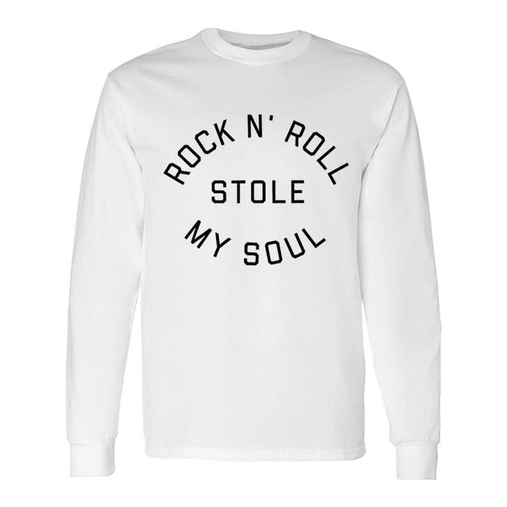 Rock N Roll Stole My Soul Long Sleeve T-Shirt T-Shirt