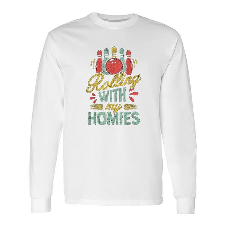Rolling With My Homies Bowling Long Sleeve T-Shirt