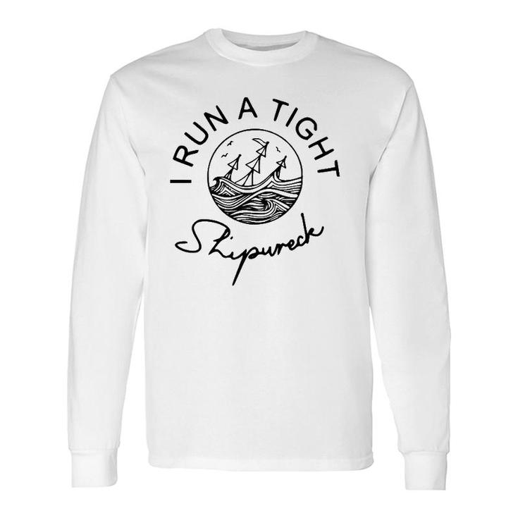 I Run A Tight Shipwreck Mom Dad Quote Mother's Day Long Sleeve T-Shirt T-Shirt