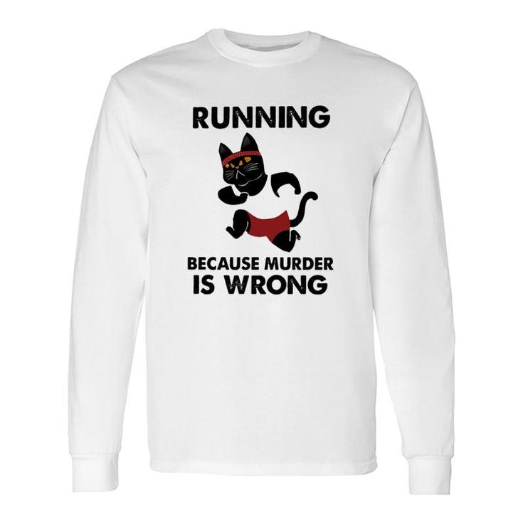Running Because Murder Is Wrong Cat Long Sleeve T-Shirt T-Shirt