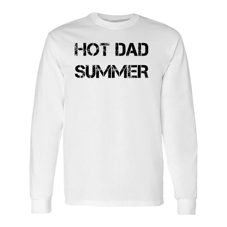 S-Xxxl Dad, Father's Day, Guys , Summer, Hot Dad Summer Long Sleeve T-Shirt T-Shirt