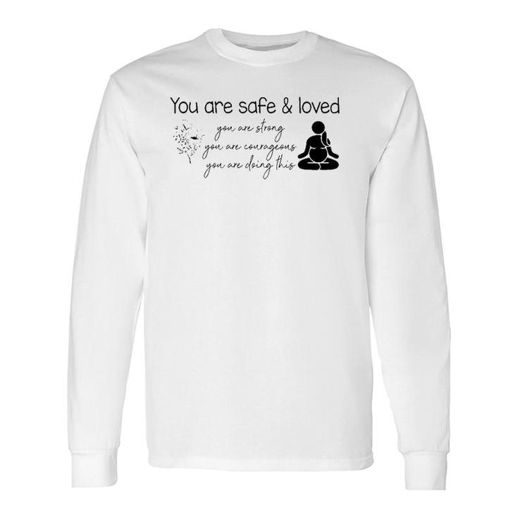 You Are Safe & Love Doula Midwife L&D Nurse Childbirth Long Sleeve T-Shirt