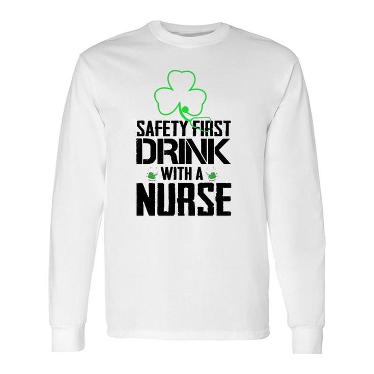 Safety First Drink With A Nurse Beer Lovers St Patrick's Day Long Sleeve T-Shirt T-Shirt