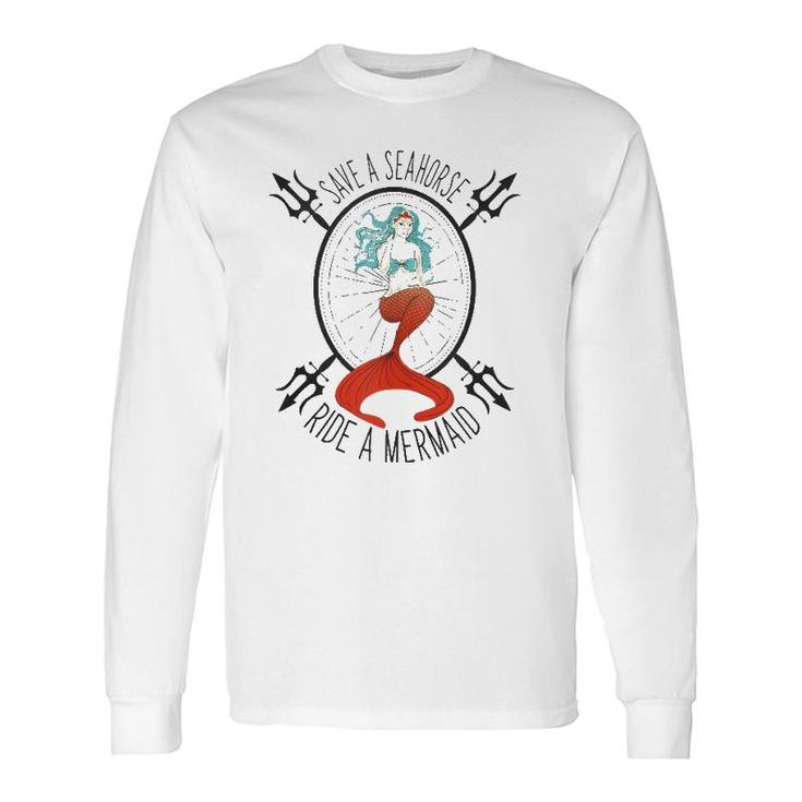 Save A Seahorse Ride A Mermaid Beach Vacation Long Sleeve T-Shirt T-Shirt
