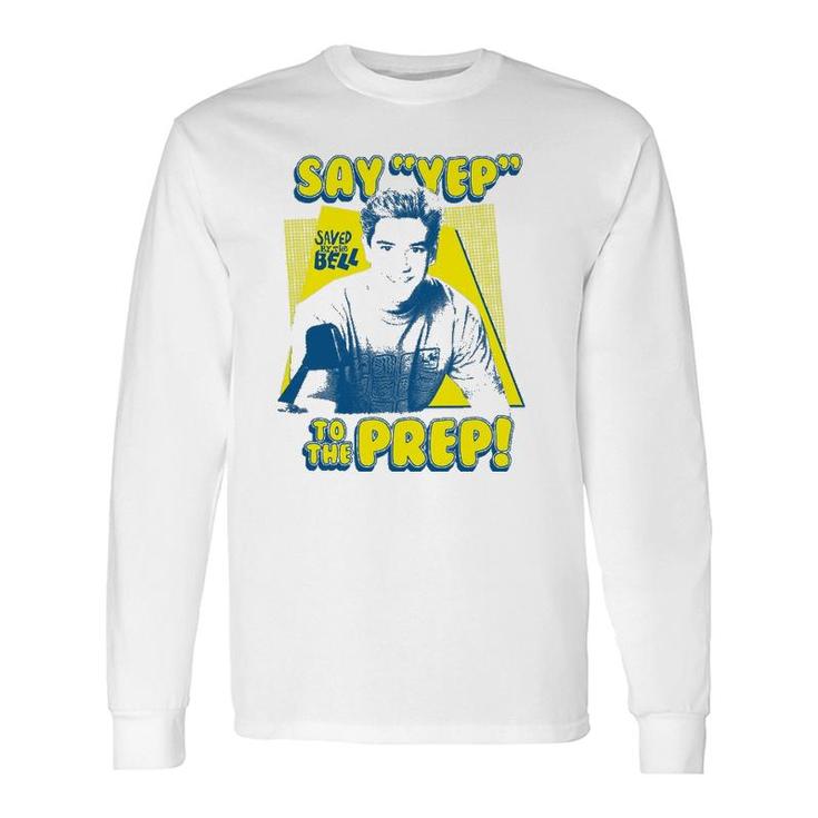 Saved By The Bell Say Yep To The Prep Long Sleeve T-Shirt T-Shirt