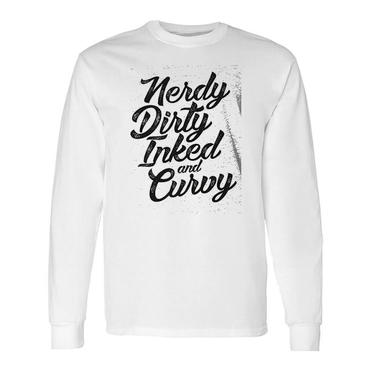 Saying Nerdy Dirty Curvy Long Sleeve T-Shirt T-Shirt