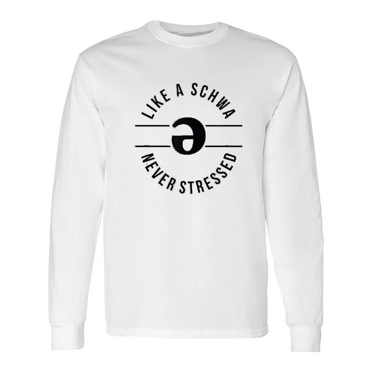 Like A Schwa Never Stressed Slp Long Sleeve T-Shirt