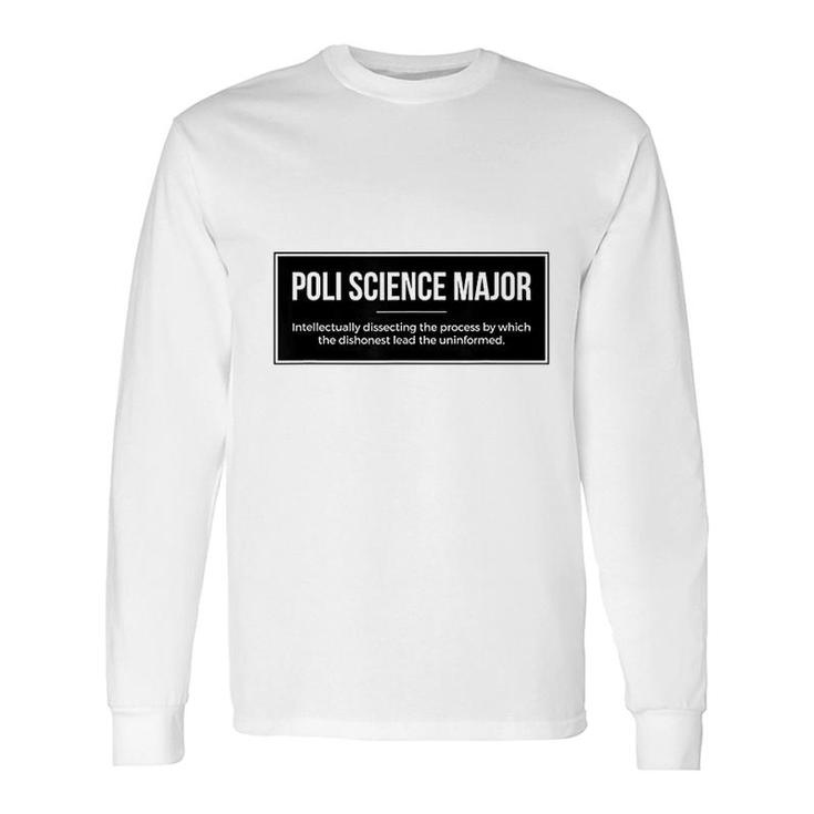 Science Major For Poli Science Student Long Sleeve T-Shirt