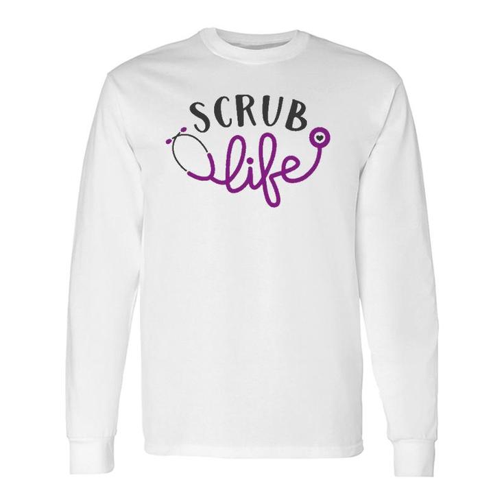 Scrub Life , Nursing Tee, Medical , Nurse Long Sleeve T-Shirt T-Shirt