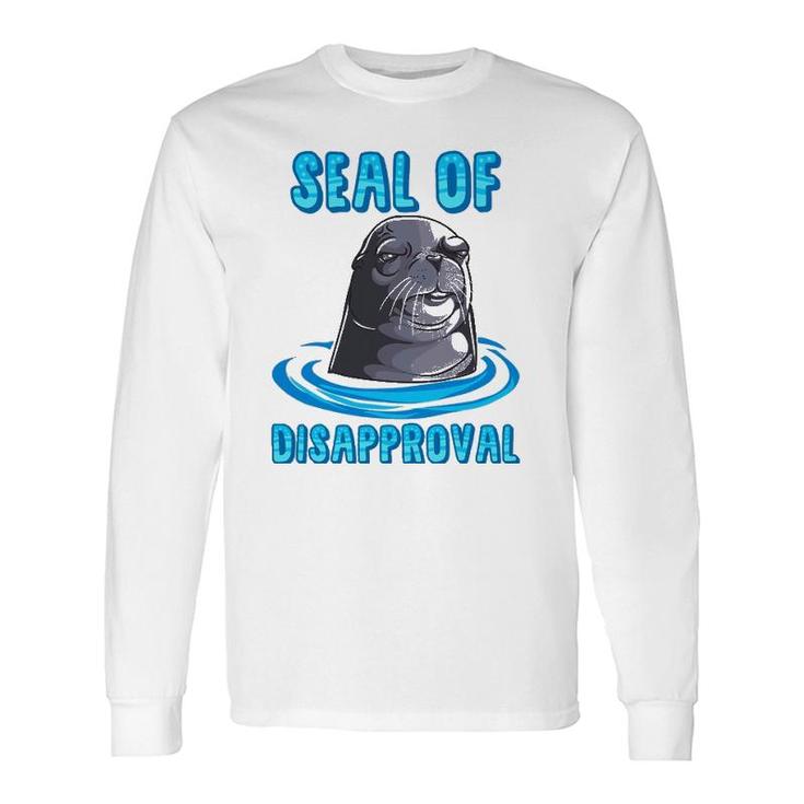 Seal Of Disapproval Animal Pun Sarcastic Sea Lion Long Sleeve T-Shirt T-Shirt