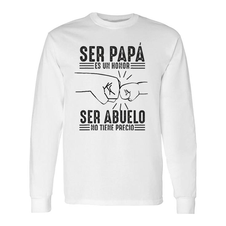 Ser Papa Es Un Honor Ser Abuelo No Tiene Precio Dad And Son Long Sleeve T-Shirt T-Shirt