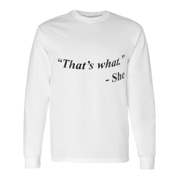 That Is What She Long Sleeve T-Shirt