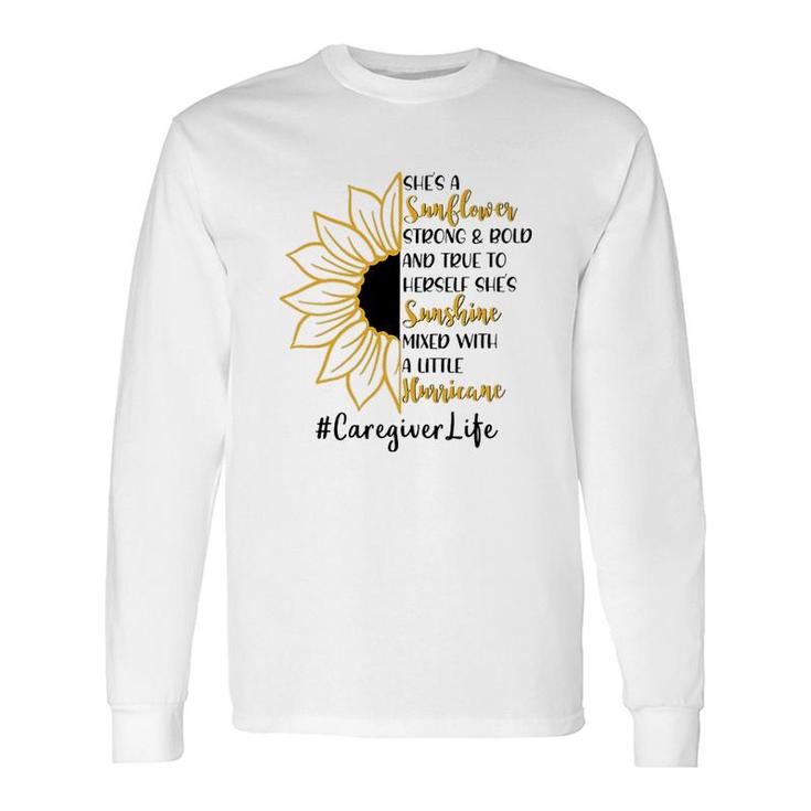 She A Sunflower Caregiver Life Long Sleeve T-Shirt