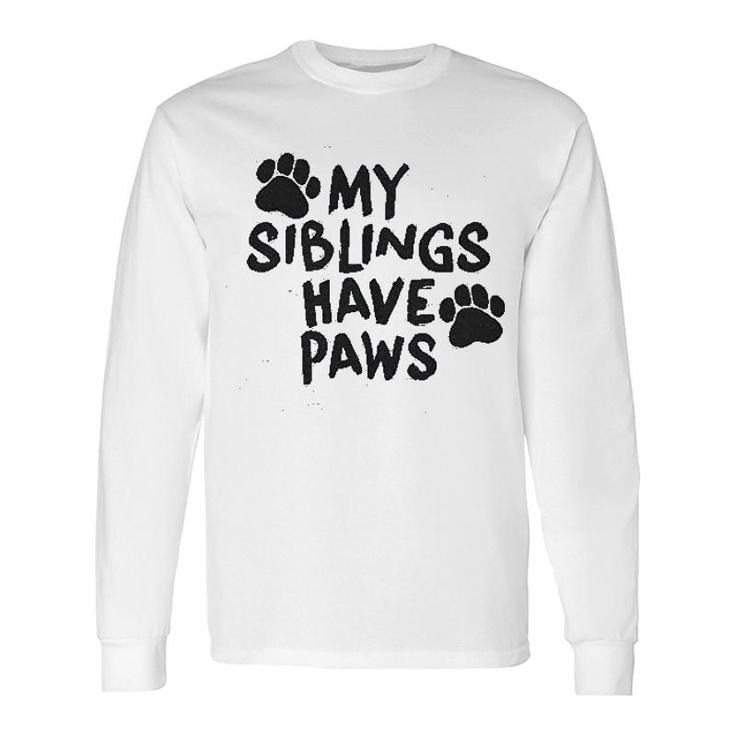 My Siblings Have Paws Long Sleeve T-Shirt T-Shirt