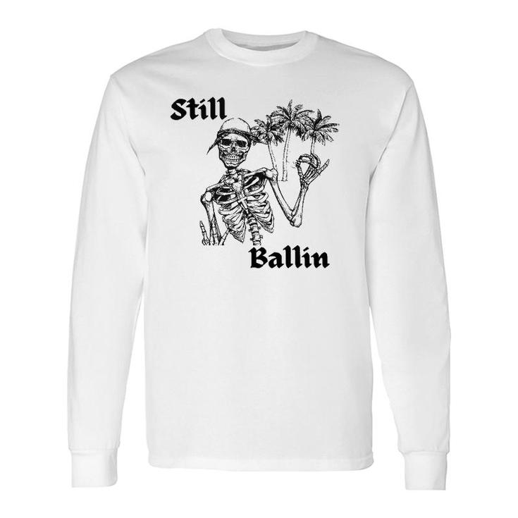 Skeleton Skull Still Vibin Summer Still Ballin Long Sleeve T-Shirt T-Shirt