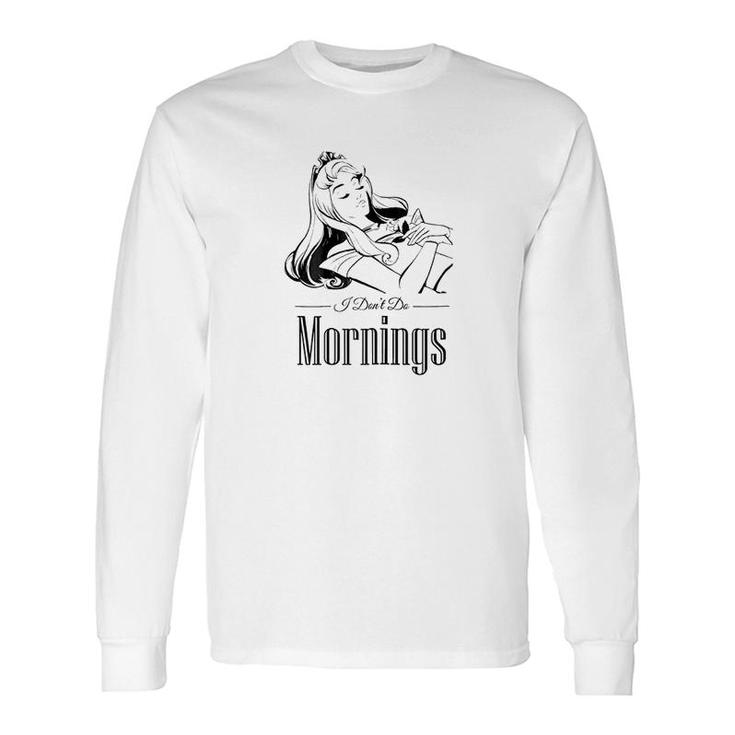 Sleeping Beauty I Dont Do Mornings Graphic Long Sleeve T-Shirt
