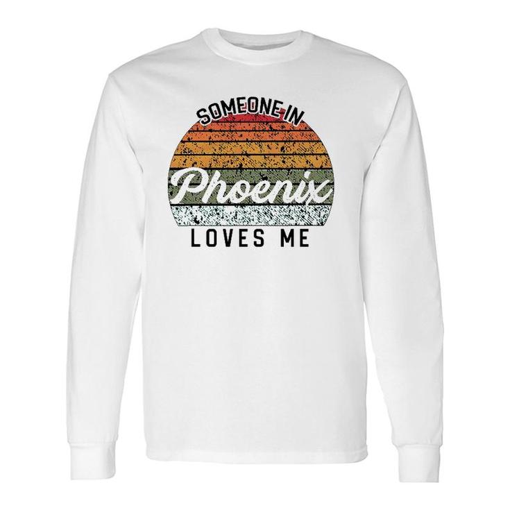 Someone In Phoenix Loves Me United States Travel Long Sleeve T-Shirt T-Shirt