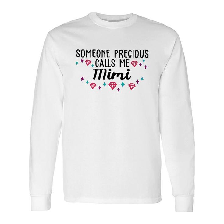 Someone Precious Calls Me Mimi Long Sleeve T-Shirt T-Shirt