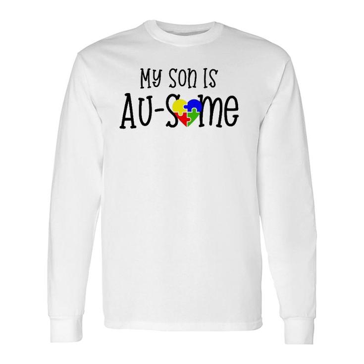 My Son Is Ausome Awesome Autism Mom Dad Long Sleeve T-Shirt T-Shirt