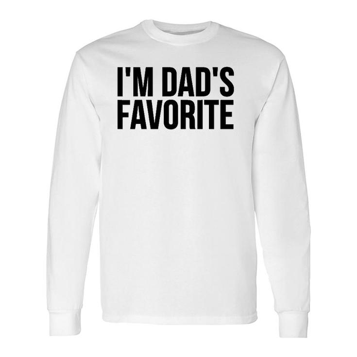 Son Daughter I'm Dad's Favorite Long Sleeve T-Shirt T-Shirt