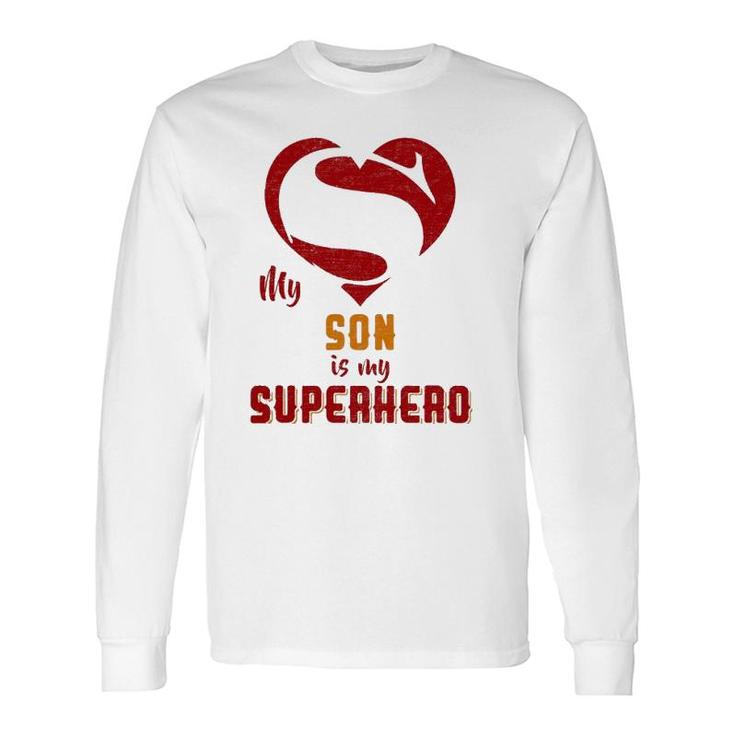 My Son Is Superhero Mother Father Day Long Sleeve T-Shirt T-Shirt