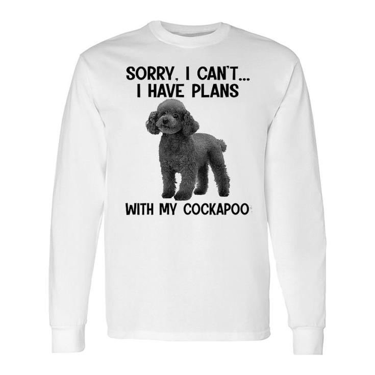 Sorry I Cant I Have Plans With My Cockapoo Long Sleeve T-Shirt