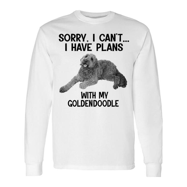 Sorry I Cant I Have Plans With My Goldendoodle Long Sleeve T-Shirt