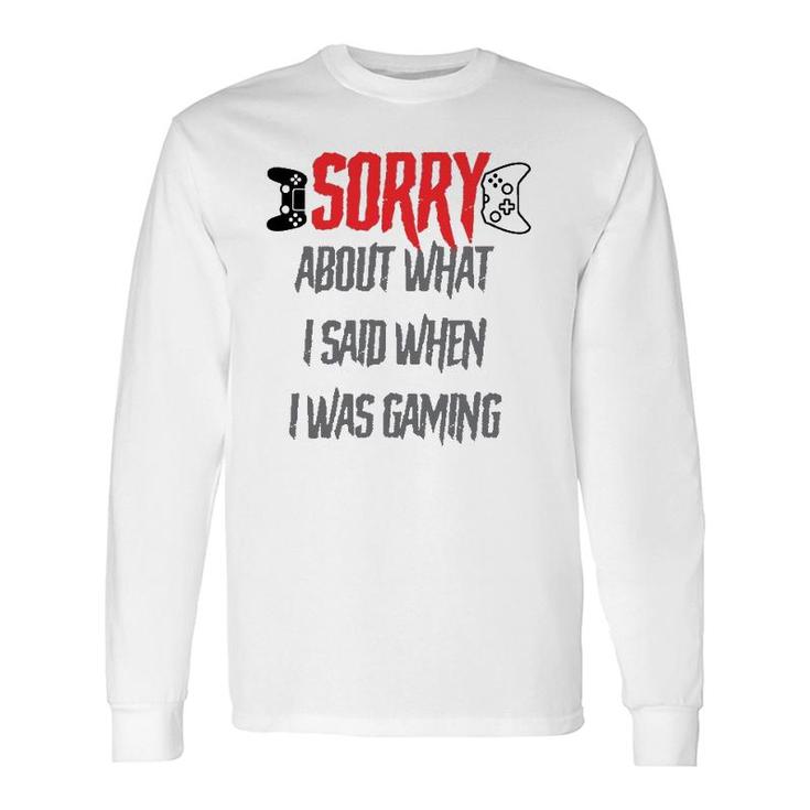 Sorry About What I Said Long Sleeve T-Shirt T-Shirt