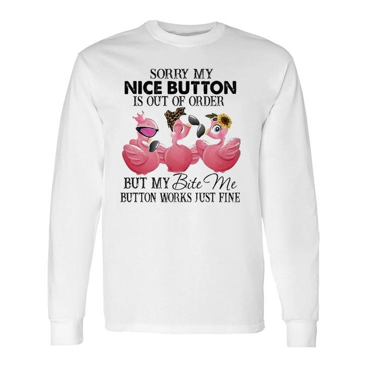 Sorry My Nice Button Is Out Of Order Flamingo Lovers Long Sleeve T-Shirt T-Shirt