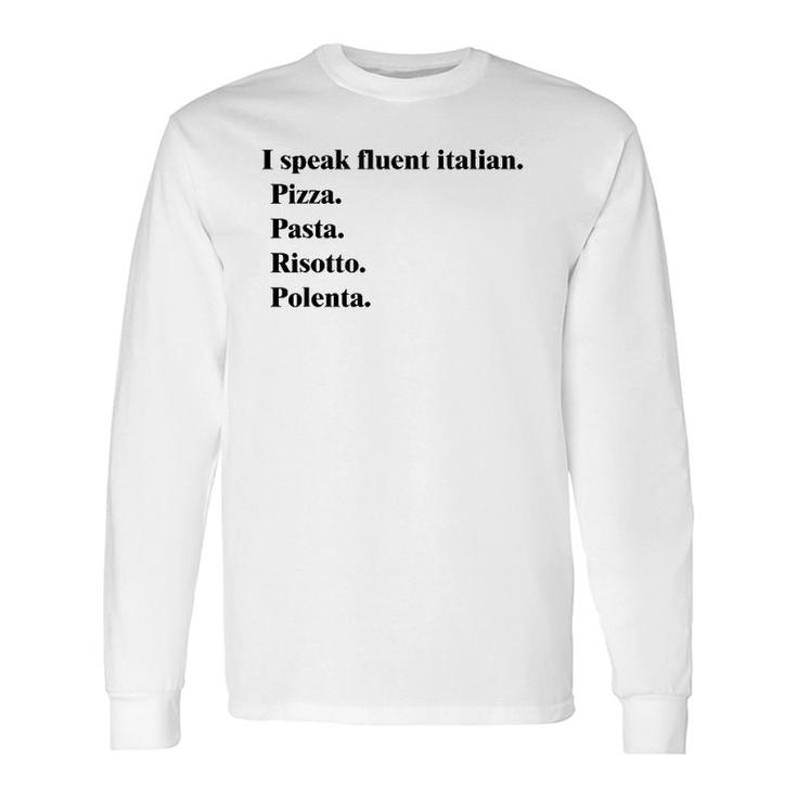 I Speak Fluent Italian Food Lover Pizza Pasta Risotto Long Sleeve T-Shirt T-Shirt