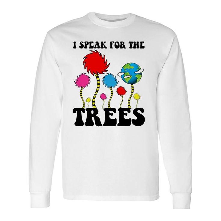 I Speak For Trees Earth Day 2022 Save Earth Inspiration Long Sleeve T-Shirt T-Shirt