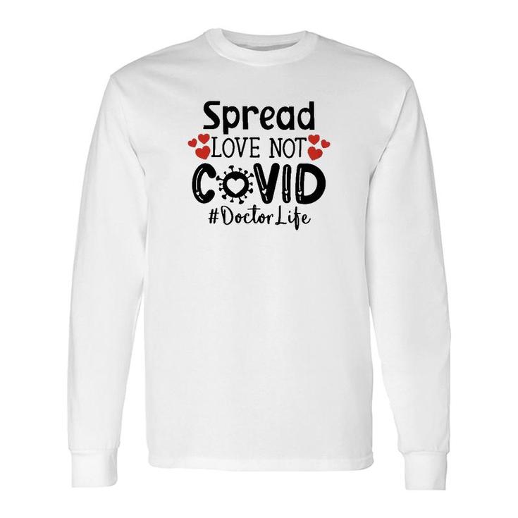 Spread Love Not Cov Doctor Long Sleeve T-Shirt