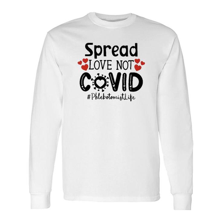 Spread Love Not Cov Phlebotomist Long Sleeve T-Shirt