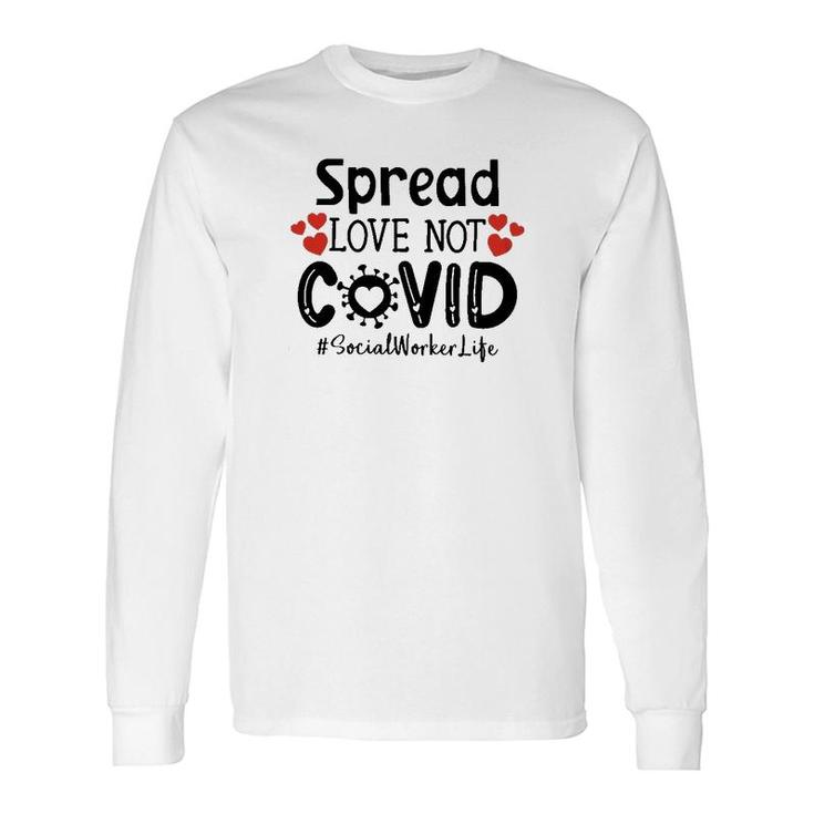 Spread Love Not Cov Social Worker Long Sleeve T-Shirt T-Shirt
