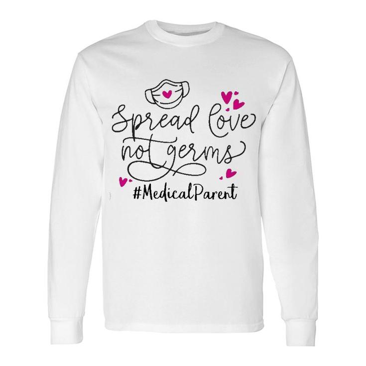 Spread Love Not Germs Medical Parent Long Sleeve T-Shirt T-Shirt
