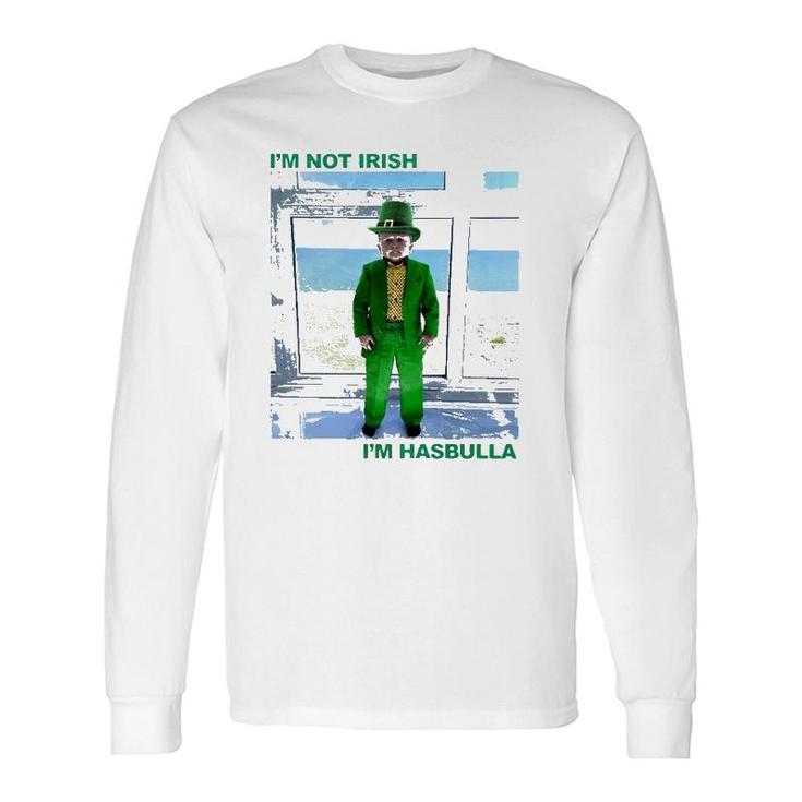 St Patrick's Day I'm Not Irish I'm Hasbulla Long Sleeve T-Shirt T-Shirt