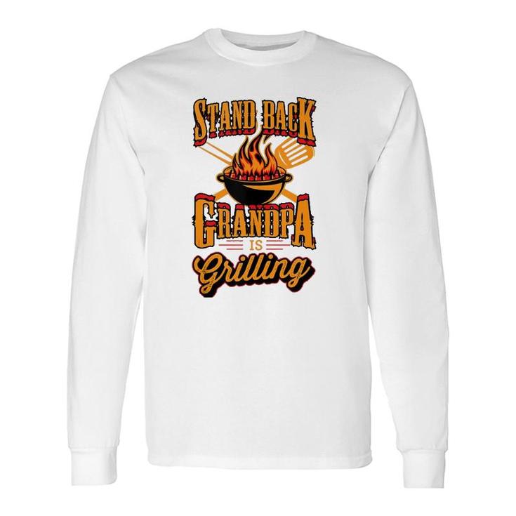 Stand Back Grandpa Is Grilling Grill Master 4Th Of July Dad Long Sleeve T-Shirt T-Shirt
