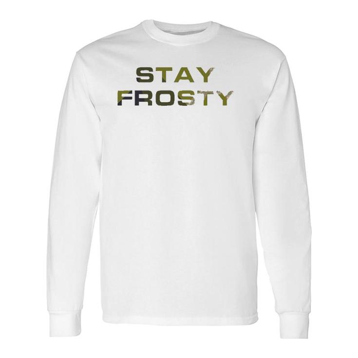 Stay Frosty Military Law Enforcement Outdoors Hunting Long Sleeve T-Shirt T-Shirt