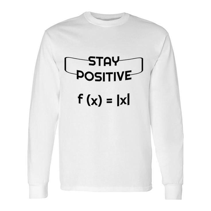 Stay Positive Math Long Sleeve T-Shirt