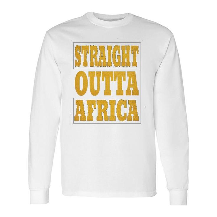 Straight Outta Africa African Black Pride For Long Sleeve T-Shirt T-Shirt