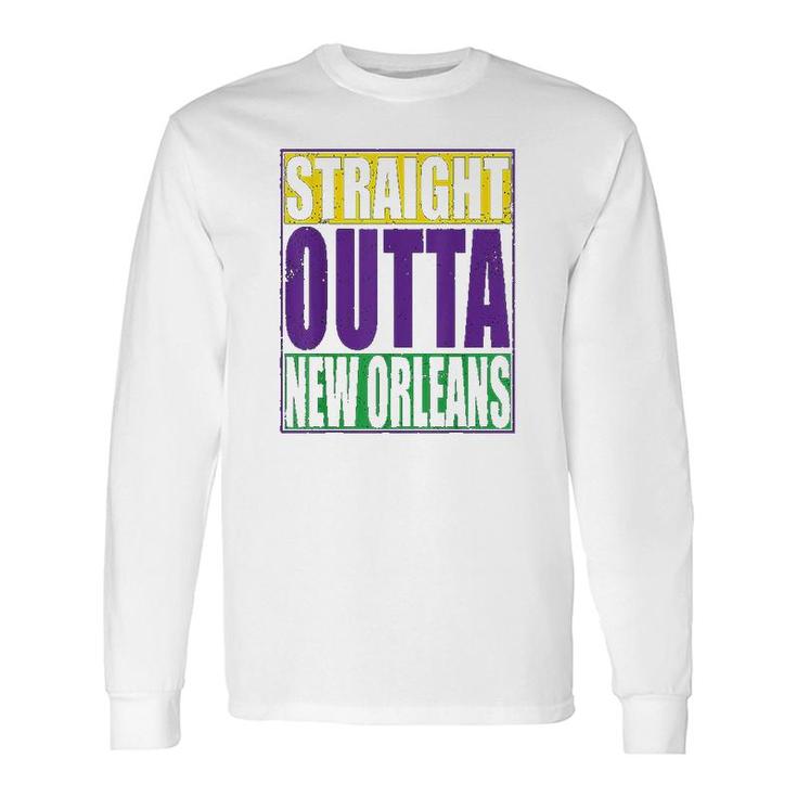 Straight Outta New Orleans Happy Mardi Gras Long Sleeve T-Shirt