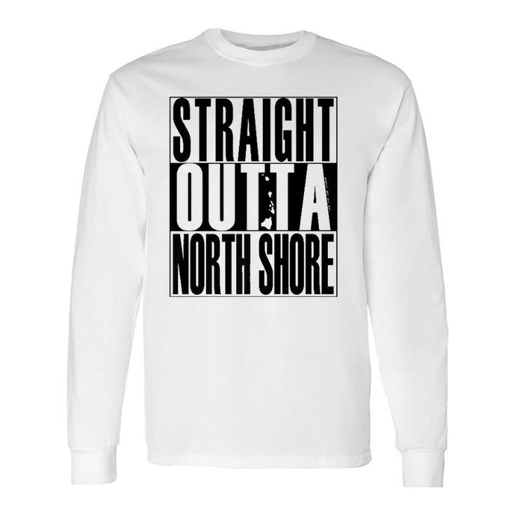 Straight Outta North Shore Black By Hawaii Nei All Day Long Sleeve T-Shirt T-Shirt